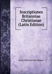 Inscriptiones Britanniae Christianae (Latin Edition)