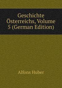 Geschichte Osterreichs, Volume 5 (German Edition)