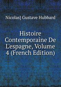 Histoire Contemporaine De L'espagne, Volume 4 (French Edition)