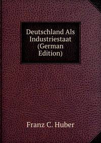 Deutschland Als Industriestaat (German Edition)