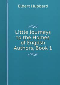 Little Journeys to the Homes of English Authors, Book 1