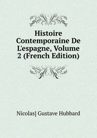 Histoire Contemporaine De L'espagne, Volume 2 (French Edition)