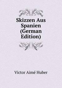 Skizzen Aus Spanien (German Edition)