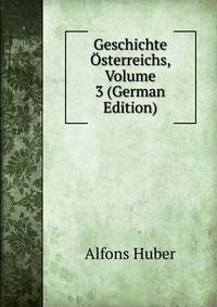 Geschichte Osterreichs, Volume 3 (German Edition)
