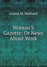 Woman'S Gazette: Or News About Work