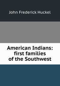 American Indians: first families of the Southwest