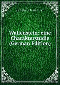 Wallenstein: eine Charakterstudie (German Edition)