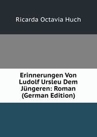 Erinnerungen Von Ludolf Ursleu Dem J?ngeren: Roman (German Edition)
