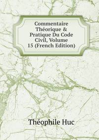 Commentaire Th?orique &amp; Pratique Du Code Civil, Volume 15 (French Edition)