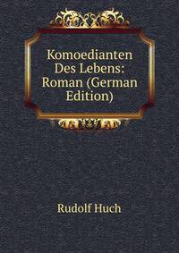 Komoedianten Des Lebens: Roman (German Edition)