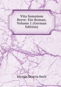 Vita Somnium Breve: Ein Roman, Volume 1 (German Edition)