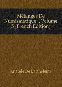 Melanges De Numismatique ., Volume 3 (French Edition)