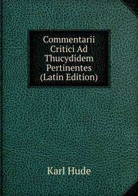 Commentarii Critici Ad Thucydidem Pertinentes (Latin Edition)