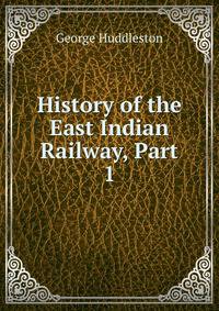 History of the East Indian Railway, Part 1