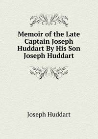 Memoir of the Late Captain Joseph Huddart By His Son Joseph Huddart.