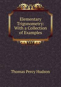 Elementary Trigonometry: With a Collection of Examples