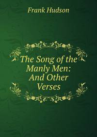 The Song of the Manly Men: And Other Verses