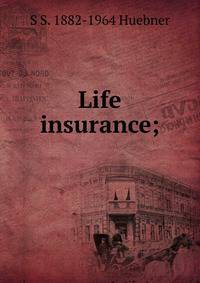 Life insurance;