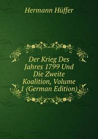 Der Krieg Des Jahres 1799 Und Die Zweite Koalition, Volume 1 (German Edition)