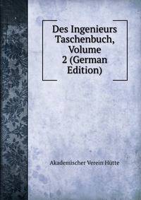 Des Ingenieurs Taschenbuch, Volume 2 (German Edition)