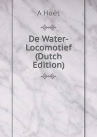 De Water-Locomotief (Dutch Edition)