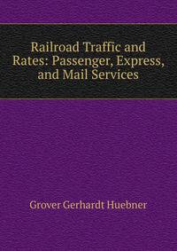 Railroad Traffic and Rates: Passenger, Express, and Mail Services