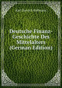 Deutsche Finanz-Geschichte Des Mittelalters (German Edition)