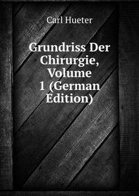 Grundriss Der Chirurgie, Volume 1 (German Edition)