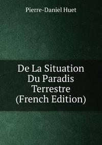 De La Situation Du Paradis Terrestre (French Edition)