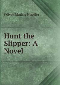 Hunt the Slipper: A Novel