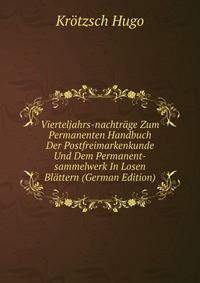 Vierteljahrs-nachtrage Zum Permanenten Handbuch Der Postfreimarkenkunde Und Dem Permanent-sammelwerk In Losen Blattern (German Edition)
