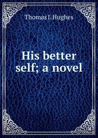 His better self; a novel