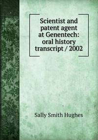 Scientist and patent agent at Genentech: oral history transcript / 2002