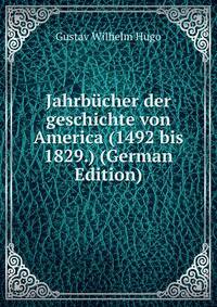 Jahrbucher der geschichte von America (1492 bis 1829.) (German Edition)