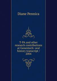 T-PA and other research contributions at Genentech: oral history transcript / 2004