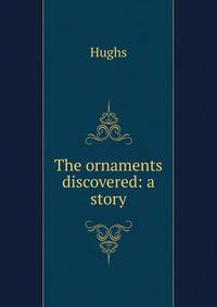 The ornaments discovered: a story