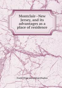 Montclair--New Jersey, and its advantages as a place of residence