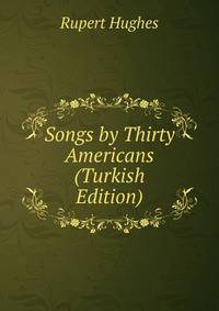 Songs by Thirty Americans (Turkish Edition)
