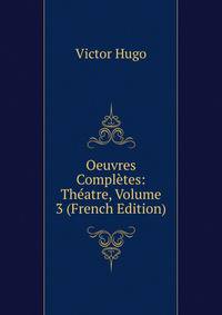 Oeuvres Completes: Theatre, Volume 3 (French Edition)