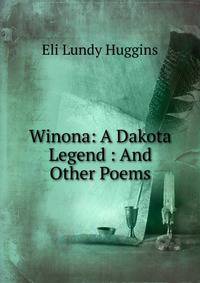 Winona: A Dakota Legend : And Other Poems