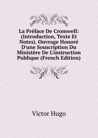 La Pr?face De Cromwell: (Introduction, Texte Et Notes). Ouvrage Honor? D'une Souscription Du Minist?re De L'instruction Publique (French Edition)