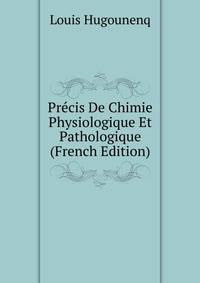 Precis De Chimie Physiologique Et Pathologique (French Edition)