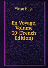 En Voyage, Volume 30 (French Edition)