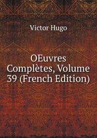 OEuvres Completes, Volume 39 (French Edition)