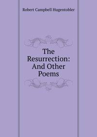 The Resurrection: And Other Poems