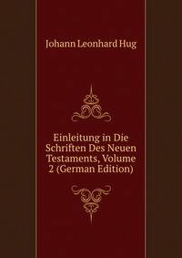 Einleitung in Die Schriften Des Neuen Testaments, Volume 2 (German Edition)