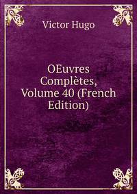 OEuvres Completes, Volume 40 (French Edition)