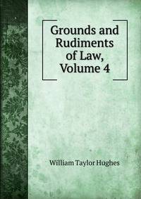 Grounds and Rudiments of Law, Volume 4
