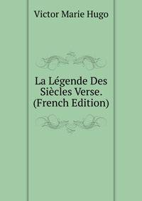 La Legende Des Siecles Verse. (French Edition)