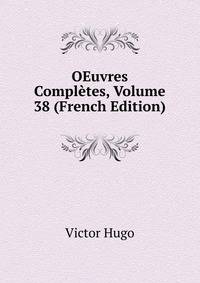 OEuvres Completes, Volume 38 (French Edition)